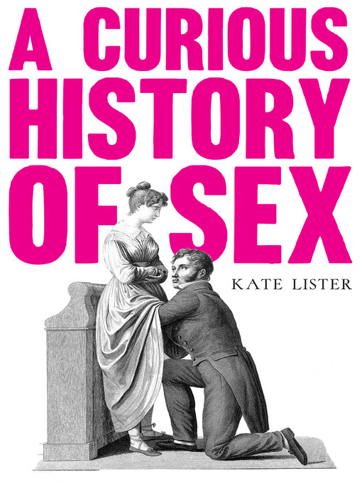 Title details for A Curious History of Sex by Kate Lister - Wait list